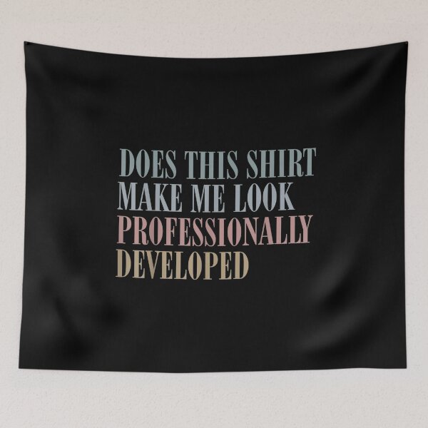 Item preview, Does This Make Me Look Professionally Developed Funny Office T-Shirt designed and sold by fungyar.
