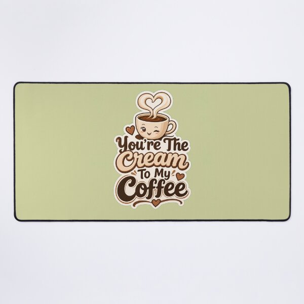 Item preview, You're The Cream To My Coffee Cute Flirty Design designed and sold by Aliplus+.