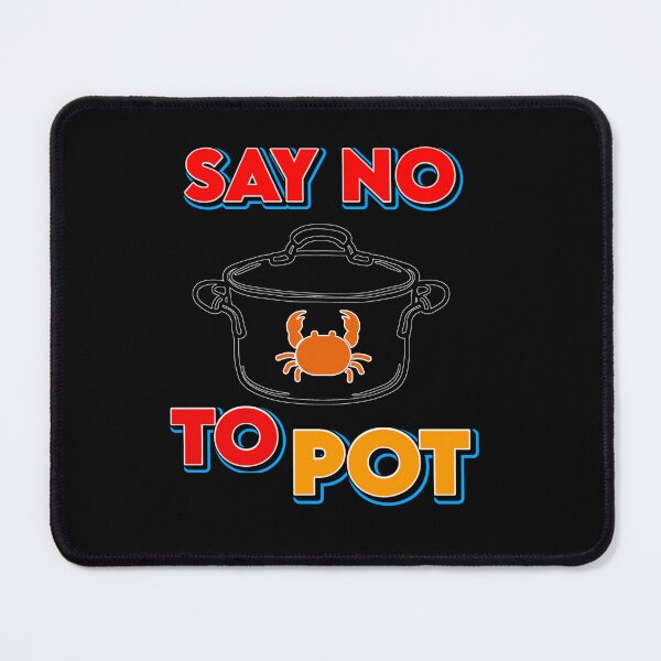 Item preview, Say No To Pot Funny Crab Design For Seafood Lovers designed and sold by DarkRelicStudio.