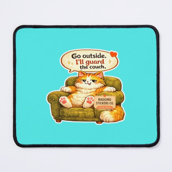 Item preview, NAGGING CAT BY NAGGINGSTICKERSCO. GO OUTSIDE. I'LL GUARD THE COUCH. COLLECTION | AQUA Edition | No.01 designed and sold by LaMaisonOfMY.
