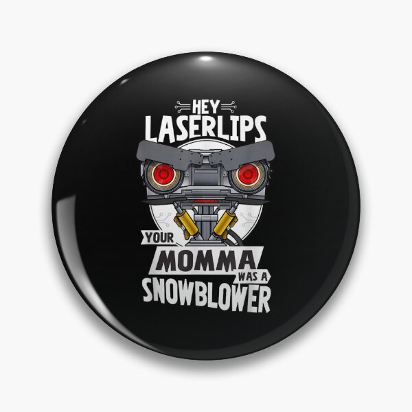 Item preview, Hey Laserlips Your Momma Was A Snowblower Retro Movie Quote Robot Graphic designed and sold by LittleNhutton.