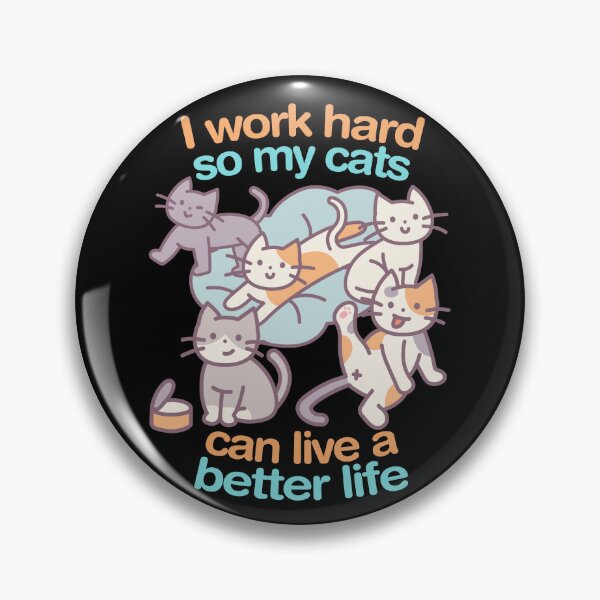 Item preview, I Work Hard So My Cats Can Live A Better Life designed and sold by T-TEES Clothing.