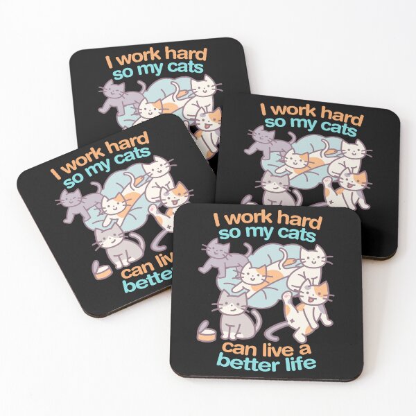 Item preview, I Work Hard So My Cats Can Live A Better Life designed and sold by T-TEES Clothing.