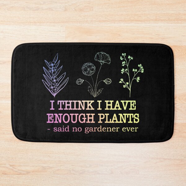 Item preview, Garden Plant Lover I Think I Have Enough Plants Funny Gift for Women designed and sold by ScienceCorner.