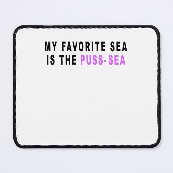 Item preview, My Favorite Sea Is The Puss-Sea Funny Adult Humor Wordplay designed and sold by thefirstbroo.