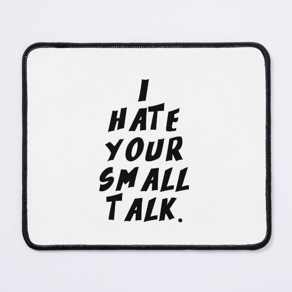 Item preview, Text Typography I hate your small talk. Anti-Small-Talk Humor designed and sold by TypeboldStudio.