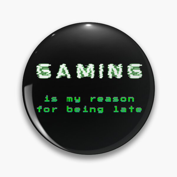 Item preview, Gaming Is My Reason for Being Late designed and sold by Tws-Tees.