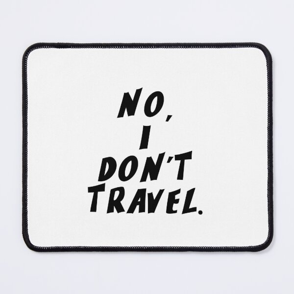 Item preview, Text Typography No, I don't travel. Anti-Small-Talk Humor designed and sold by TypeboldStudio.