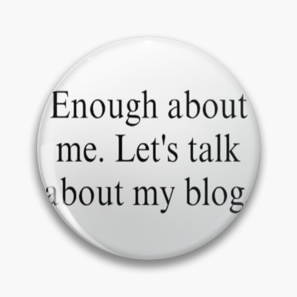 Item preview, Enough about me. Let’s talk about my blog. designed and sold by briar monrose.