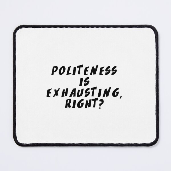 Item preview, Text Typography Politeness is exhausting, right? Anti-Small-Talk Humor designed and sold by TypeboldStudio.