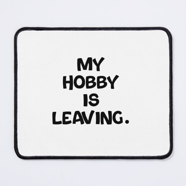 Item preview, Text Typography My hobby is leaving. Anti-Small-Talk Humor designed and sold by TypeboldStudio.