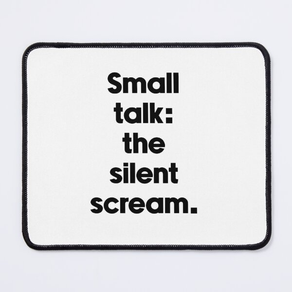 Item preview, Text Typography Small talk: the silent scream. Anti-Small-Talk Humor designed and sold by TypeboldStudio.