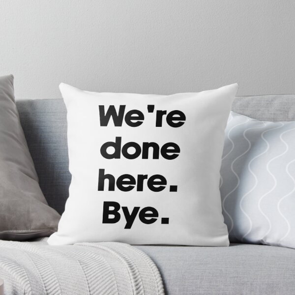 Item preview, Text Typography We're done here. Bye. Anti-Small-Talk Humor designed and sold by TypeboldStudio.