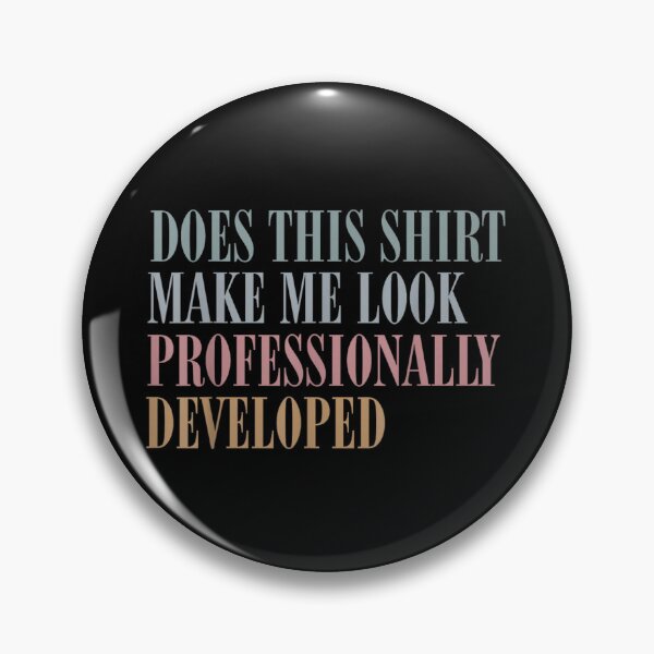 Item preview, Does This Make Me Look Professionally Developed designed and sold by peachlovey.