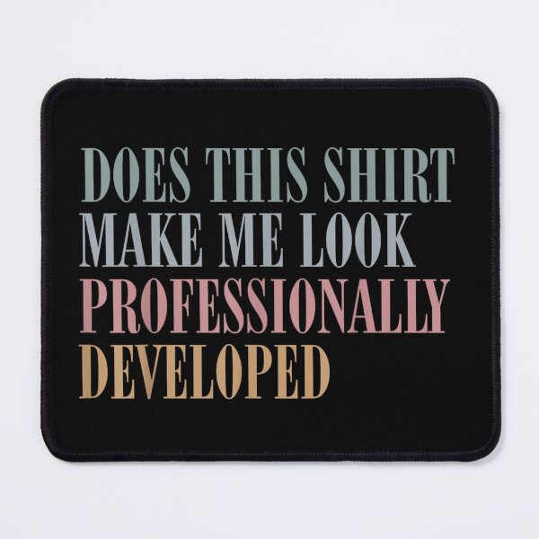 Item preview, Does This Make Me Look Professionally Developed designed and sold by peachlovey.