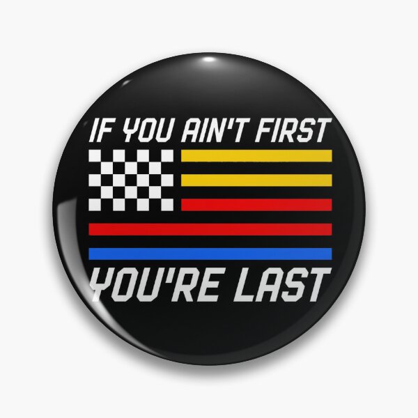 Item preview, If You Ain't First Racing Quote designed and sold by mahoganiart.