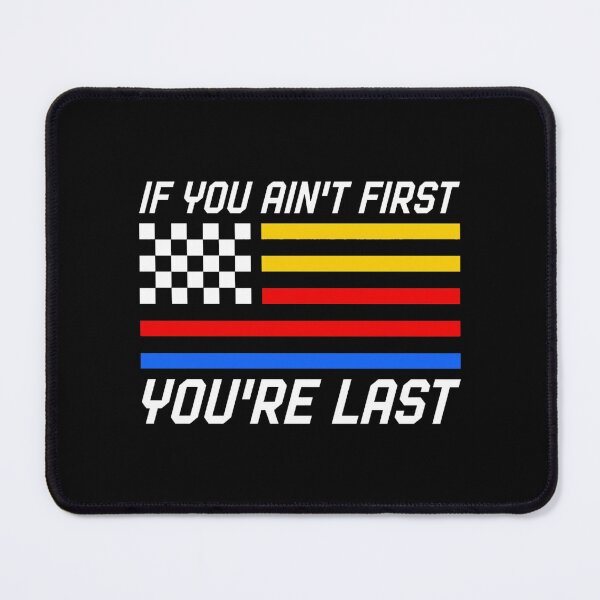 Item preview, If You Ain't First Racing Quote designed and sold by mahoganiart.