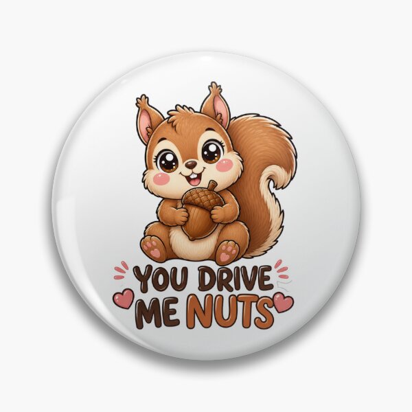 Artikelvorschau, You Drive Me Nuts Süßes Kawaii Eichhörnchen entworfen und verkauft von BoosterShop.