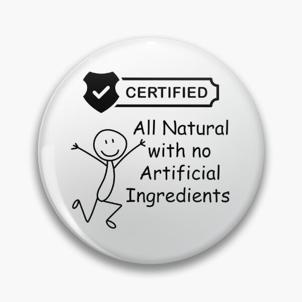 Item preview, I'm Certified All Natural with No Artificial Ingredients. designed and sold by MPC-Mince-Pies.