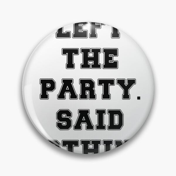 Item preview, Text Typography Left the party. Said nothing. Awkward Social Humor designed and sold by TypeboldStudio.