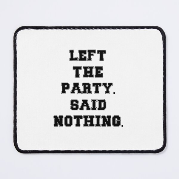 Item preview, Text Typography Left the party. Said nothing. Awkward Social Humor designed and sold by TypeboldStudio.