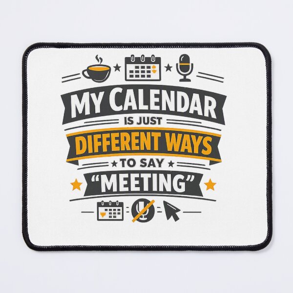 Item preview, My Calendar Is Just Different Ways to Say "Meeting" designed and sold by Ripoubsb.