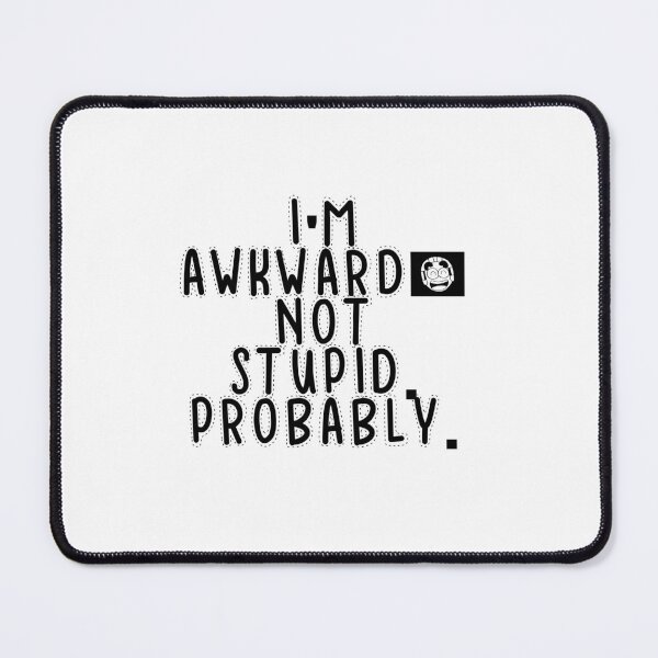 Item preview, Text Typography I'm awkward, not stupid. Probably. Awkward Social Humor designed and sold by TypeboldStudio.