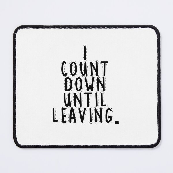 Item preview, Text Typography I count down until leaving. Awkward Social Humor designed and sold by TypeboldStudio.