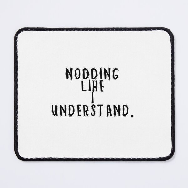 Item preview, Text Typography Nodding like I understand. Awkward Social Humor designed and sold by TypeboldStudio.