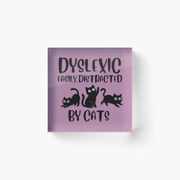 Item preview, Dyslexic, easily distracted by cats.  designed and sold by BigfeetLittlepaws.