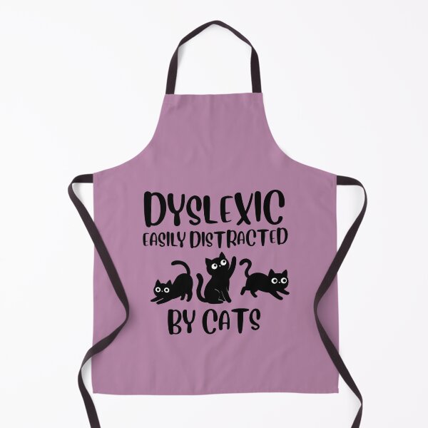 Item preview, Dyslexic, easily distracted by cats. designed and sold by BritishDelights.