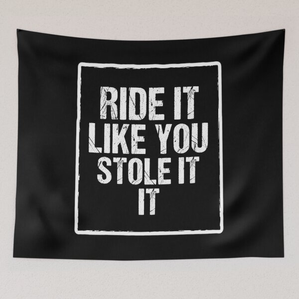 Item preview, Ride it like you stole it designed and sold by MOHMED AISSA1.