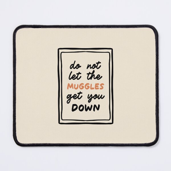 Item preview, Do Not Let The Muggles Get You Down designed and sold by oneofthesedayys.