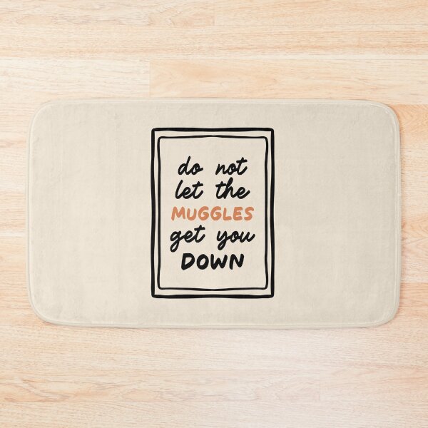Item preview, Do Not Let The Muggles Get You Down designed and sold by oneofthesedayys.