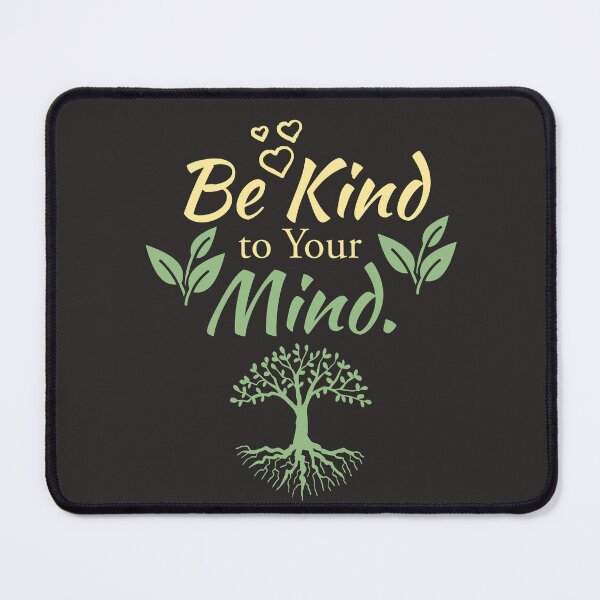 Item preview, Be Kind To Your Mind Mental Health Nature Botanical Typography Quote designed and sold by Akkhay.