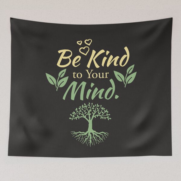 Item preview, Be Kind To Your Mind Mental Health Nature Botanical Typography Quote designed and sold by Akkhay.