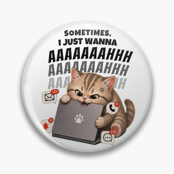 Item preview, Sometimes I Just Wanna AAAAAAHHH | Funny Overwhelmed Cat designed and sold by Moochie Studios.