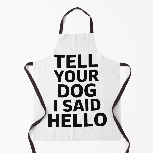 Item preview, Tell Your Dog I Said Hello Dog Lover Pet Owner Mom Dad designed and sold by Doodleoub.