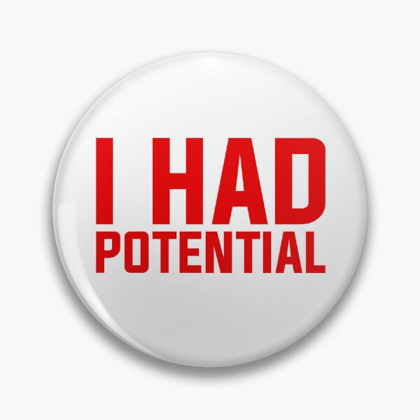Item preview, I Had Potential - Sarcastic Quote designed and sold by Wolagno.