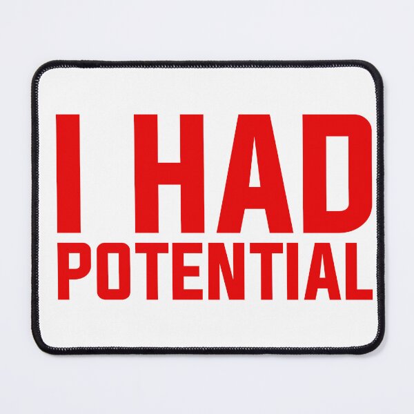 Item preview, I Had Potential - Sarcastic Quote designed and sold by Wolagno.