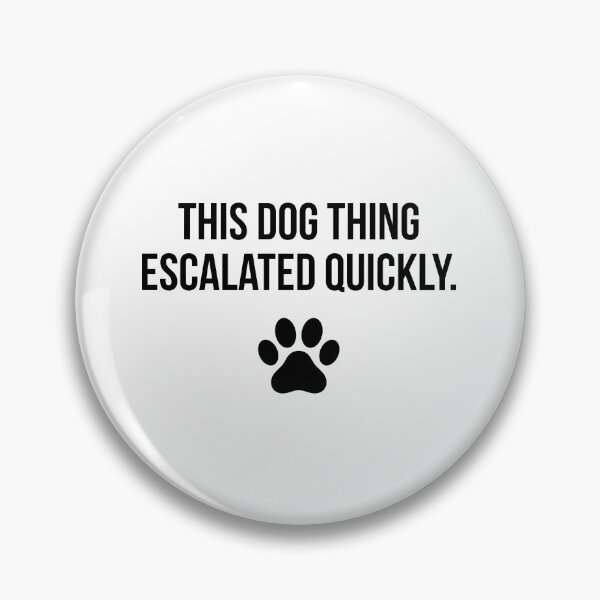 Item preview, This Dog Thing Escalated Quickly Dog Lover Pet Parent designed and sold by Doodleoub.