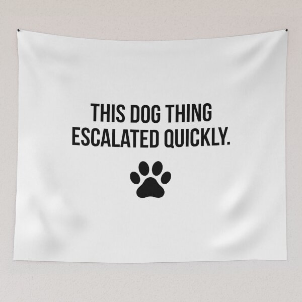 Item preview, This Dog Thing Escalated Quickly Dog Lover Pet Parent designed and sold by Doodleoub.