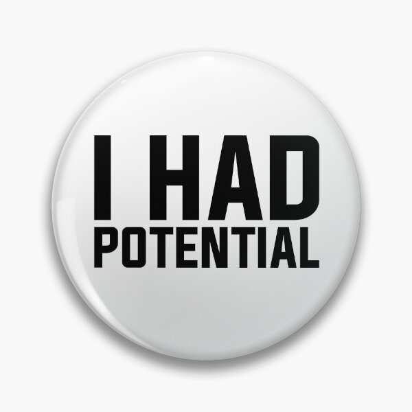 Item preview, I Had Potential - Sarcastic Quote designed and sold by Wolagno.