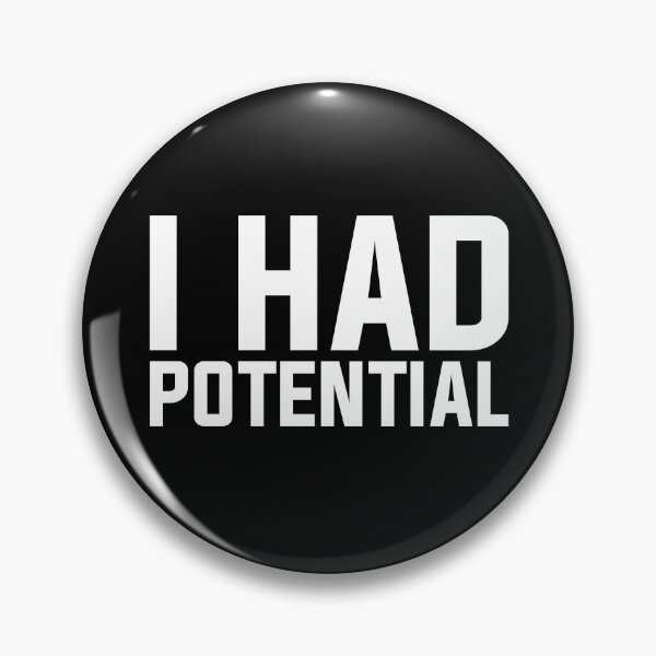 Item preview, I Had Potential - Sarcastic Quote designed and sold by Wolagno.