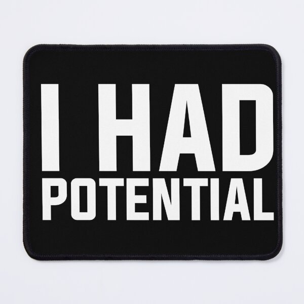 Item preview, I Had Potential - Sarcastic Quote designed and sold by Wolagno.