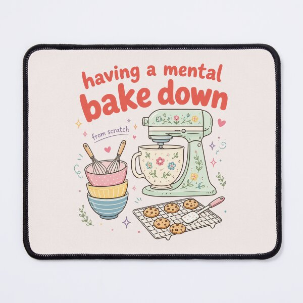 Item preview, Having a Mental Bake Down, Funny Baking For Bakers, Baking, Sourdough, Funny Baker, Baking Moms Gift designed and sold by Quiajia.