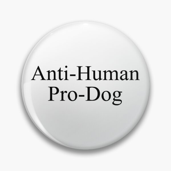 Item preview, Anti-Human Pro-Dog Misanthropic Dog Owner Canine Lover designed and sold by Doodleoub.