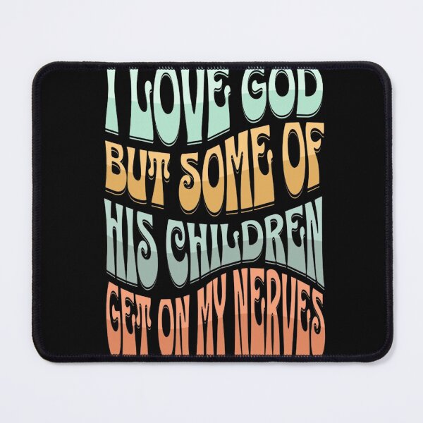 Item preview, I Love God But Some Of His Children Get On My Nerves Retro Funny Quote GraphiC designed and sold by RahniNM.