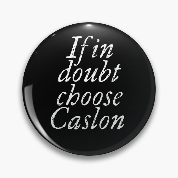 Item preview, If in doubt use Caslon. v.9 designed and sold by x1brett.