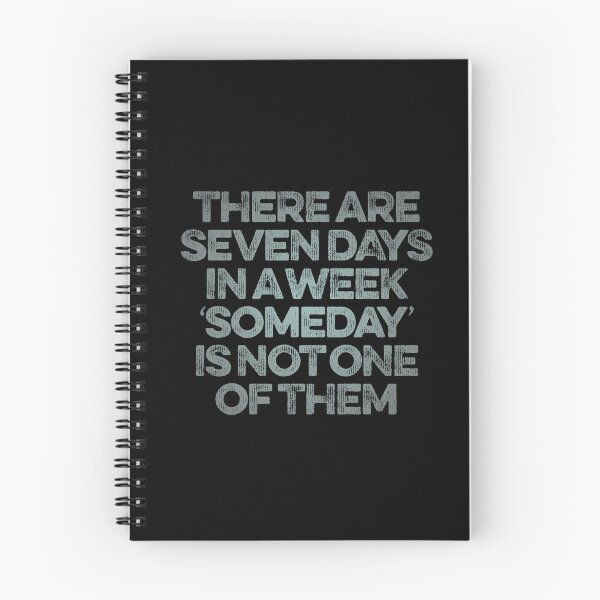 Item preview, There are seven days in a week, 'someday' is not one of them. v.6 designed and sold by x1brett.